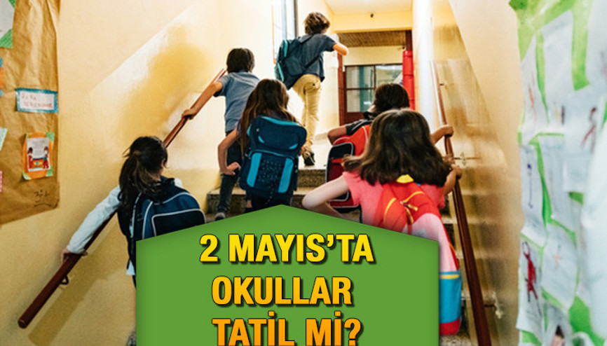 2 Mayısta okullar tatil mi, açık mı Bugün  2 Mayıs Perşembe günü ilkokul, ortaokul ve liselerde ders var mı İşte detaylar