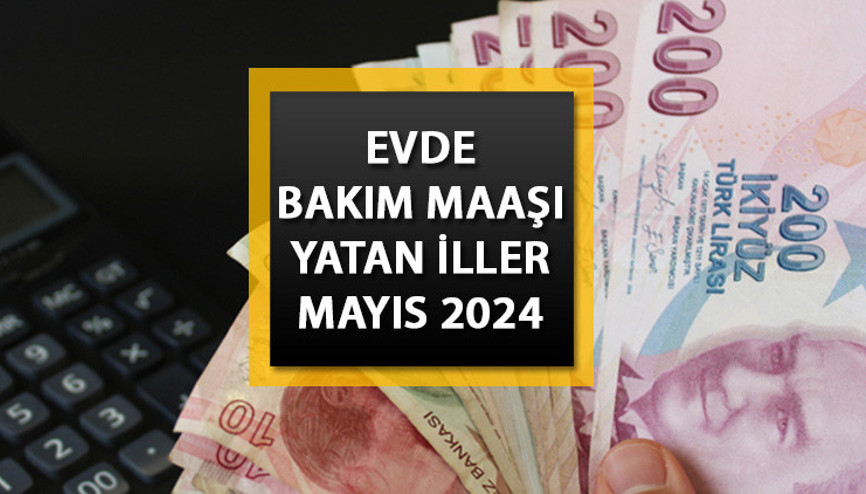 EVDE BAKIM MAAŞI YATAN İLLER GÜNCEL LİSTE 2024 || Mayıs ayı evde bakım maaşı ne zaman yatacak, ayın kaçında hesaplara geçecek Ödeme durumu sorgulama ekranı EVDE BAKIM MAAŞI YATAN İLLER GÜNCEL LİSTE 2024 || Mayıs ayı evde bakım maaşı ne zaman yatacak, ayın kaçında hesaplara geçecek Ödeme durumu sorgulama ekranı