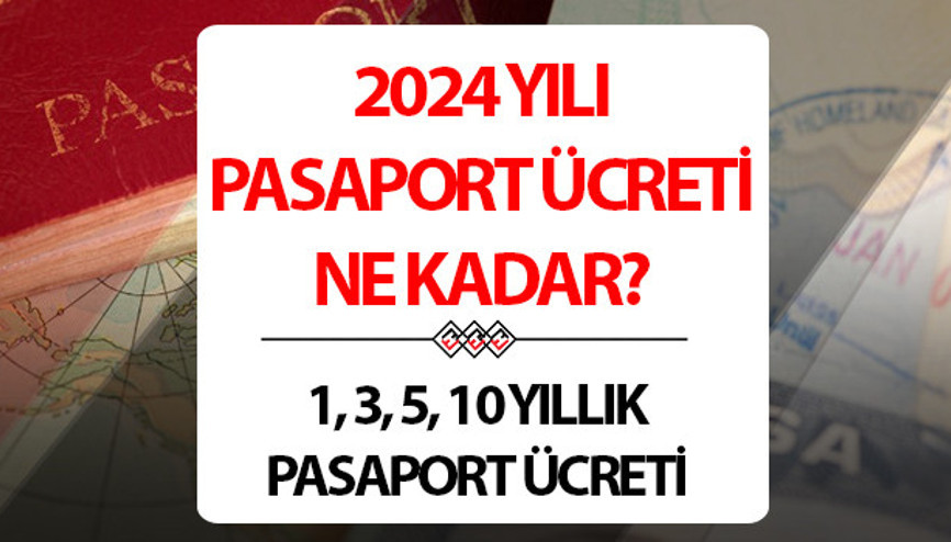 Pasaport harcı ne kadar 2024 Pasaport harç ücretleri: 1,2,3 ve 10 yıllık fiyatları