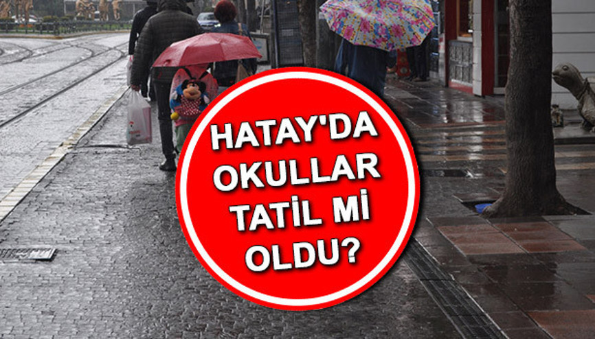 Hatayda okullar bugün 13 Mayıs Pazartesi günü tatil mi Son dakika: Kuvvetli yağış sonrası Hatay Valisinden açıklama geldi