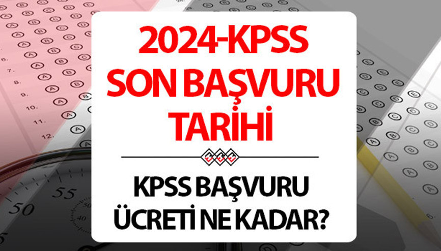 KPSS SON BAŞVURU TARİHİ 2024 ÖSYM | KPSS lisans başvuruları ne zaman bitecek, sınav ücreti hangi bankaya yatırılacak KPSS ÖABT, Alan Bilgisi, Eğitim Bilimleri başvuru takvimi