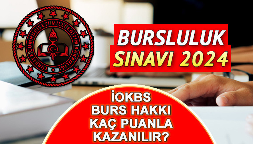 BURSLULUK SINAVI 2024 KAÇ PUANLA KAZANILIR 2024 || MEB İOKBS 5,6,7,8,9,10,11’nci sınıf Bursluluk hakkı için kaç puan gerekiyor, taban puanlar açıklandı mı