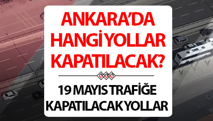 ANKARA TRAFİĞE KAPALI YOLLAR LİSTESİ 19 MAYIS 2024 (Güzergah bilgisi) || Bugün Ankarada hangi yollar kapatılacak, hangi yollar açık Alternatif güzergahlar nereler Ankara Emniyet Genel Müdürlüğü duyurdu ANKARA TRAFİĞE KAPALI YOLLAR LİSTESİ 19 MAYIS 2024 (Güzergah bilgisi) || Bugün Ankarada hangi yollar kapatılacak, hangi yollar açık Alternatif güzergahlar nereler Ankara Emniyet Genel Müdürlüğü duyurdu