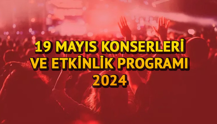 19 MAYIS KONSERLER, İSTANBUL, ANKARA, İZMİR 2024 || Bugün 19 Mayıs ücretsiz konserleri nerede, ne zaman, saat kaçta başlayacak Nerelerde konser var19 Mayıs etkinlikleri ve kutlama programı 2024
