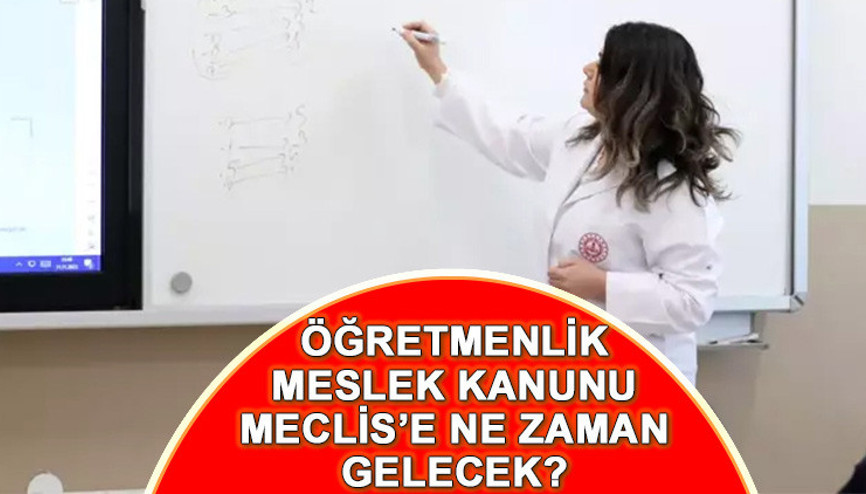 Öğretmenlik Meslek Kanunu (ÖMK) Meclise geldi mi, ne zaman gelecek Öğretmenlik Meslek Kanunu maddeleri neler Öğretmenlik Meslek Kanunu (ÖMK) Meclise geldi mi, ne zaman gelecek Öğretmenlik Meslek Kanunu maddeleri neler