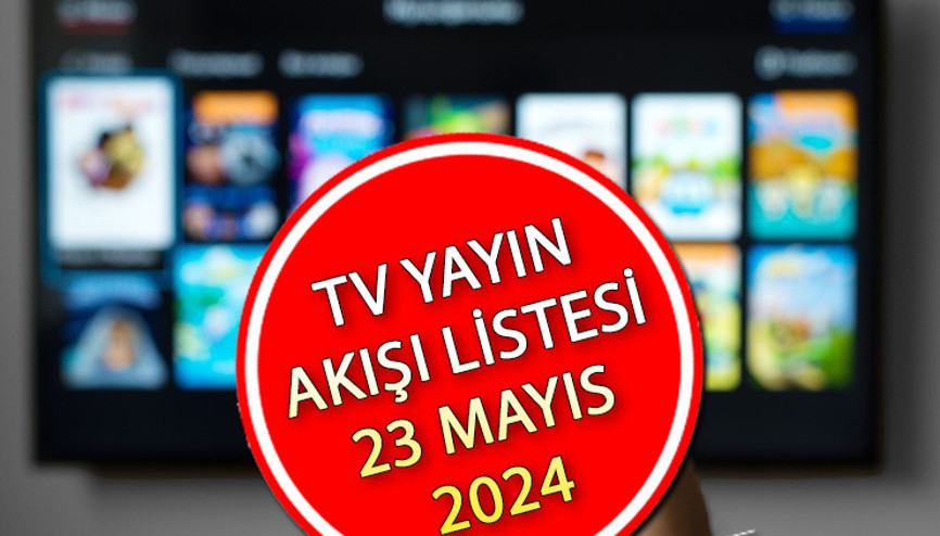 TV YAYIN AKIŞI 23 MAYIS 2024 PERŞEMBE || Televizyon Ekranlarında Bugün Neler Var Kanal D, Show TV, ATV, TRT1, Star TV, TV8, Now TV yayın akışı ve tv rehberi TV YAYIN AKIŞI 23 MAYIS 2024 PERŞEMBE || Televizyon Ekranlarında Bugün Neler Var Kanal D, Show TV, ATV, TRT1, Star TV, TV8, Now TV yayın akışı ve tv rehberi