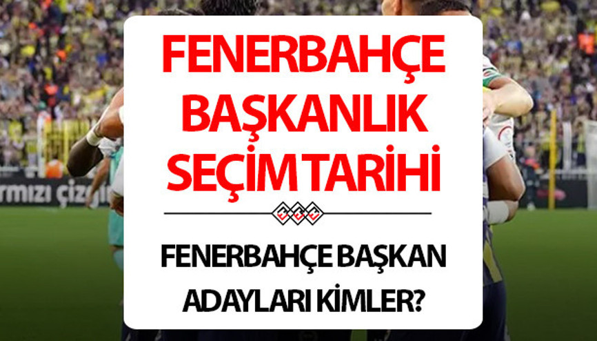 Fenerbahçe başkanlık seçimi ne zaman Fenerbahçe seçim kongresi ne zaman, başkan adayları kim Aziz Yıldırım ve Sadettin Saran aday mı Fenerbahçe başkanlık seçimi ne zaman Fenerbahçe seçim kongresi ne zaman, başkan adayları kim Aziz Yıldırım ve Sadettin Saran aday mı