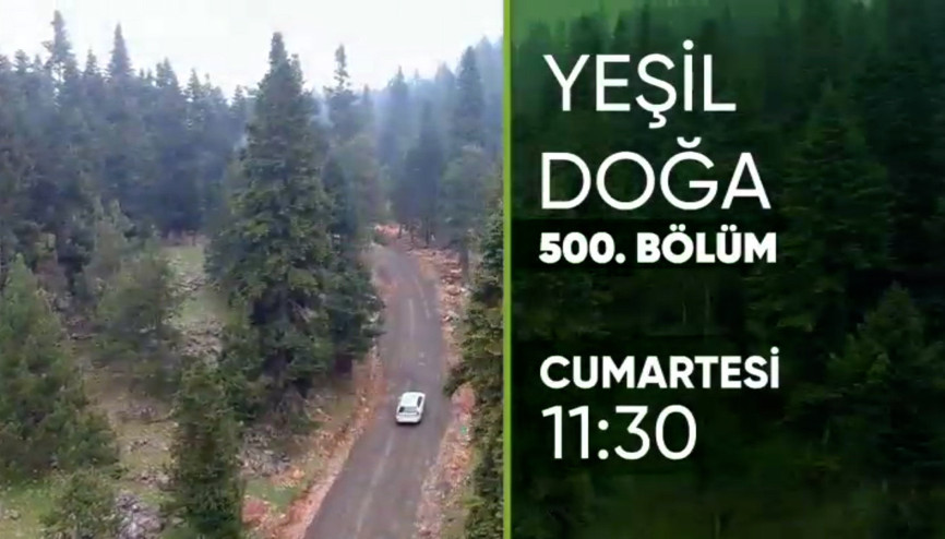 Yeşil Doğa bu hafta 500. bölümü ile ekranda olacak... Yeşil Doğa 5inci kez dalya diyor