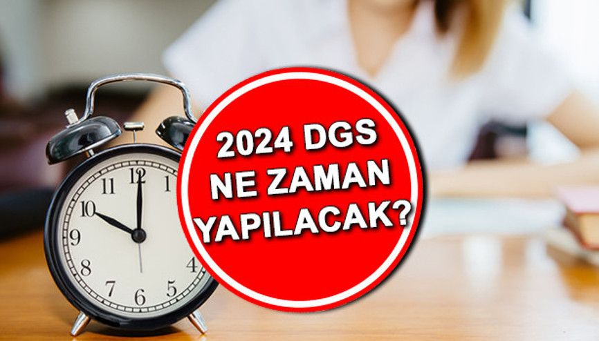 DGS ne zaman 2024 DGS sınavına ne kadar kaldı ÖSYM Dikey Geçiş Sınavı (2024-DGS) sınav tarihi DGS ne zaman 2024 DGS sınavına ne kadar kaldı ÖSYM Dikey Geçiş Sınavı (2024-DGS) sınav tarihi