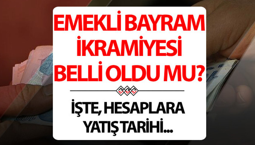 EMEKLİ BAYRAM İKRAMİYESİ ÖDEME TARİHİ (Resmi açıklama): 2024 Bağ-Kur, SSK, Emekli Sandığı emekli ikramiyesi ödeme tarihleri