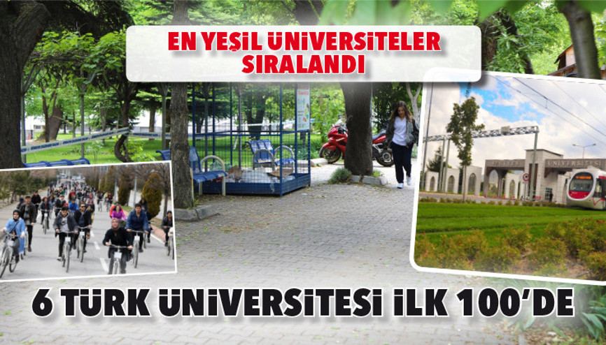En yeşil üniversiteler sıralandı...6 Türk üniversitesi ilk 100’de En yeşil üniversiteler sıralandı...6 Türk üniversitesi ilk 100’de