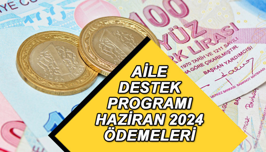 HAZİRAN AYI AİLE DESTEK ÖDEME TAKVİMİ || Aile Destek Programı ödemeleri yattı mı, ne zaman, ayın kaçında yatacak Aile destek yardımı bu ay bitiyor mu