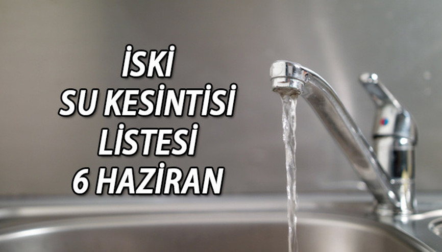 İSKİ SU KESİNTİSİ LİSTESİ 6 HAZİRAN: Bayrampaşa, Esenler, Esenyurtta sular ne zaman, saat kaçta gelecek İşte ilçe ilçe su kesinti bilgileri...