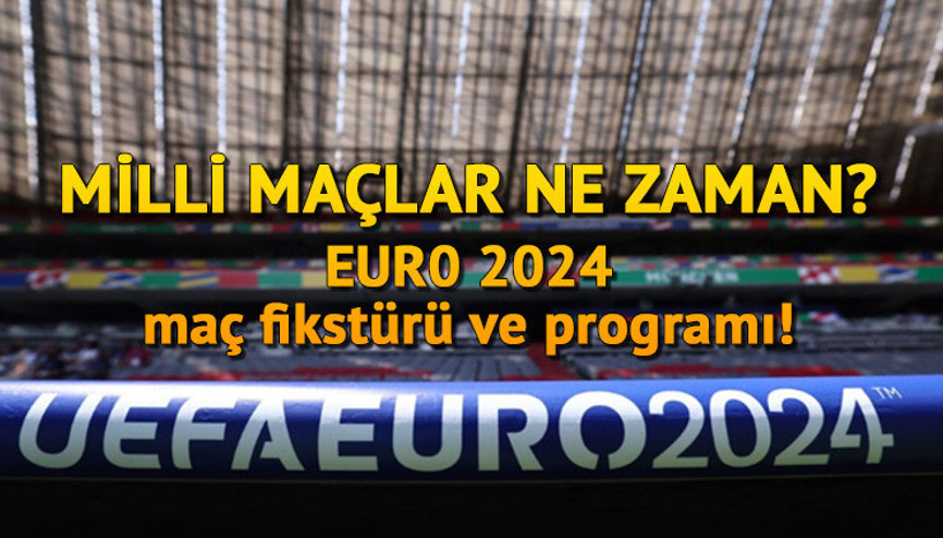 MİLLİ MAÇLAR NE ZAMAN-EURO 2024 || Avrupa Futbol Şampiyonası maçları saat kaçta EURO 2024 maç fikstürü ve programı