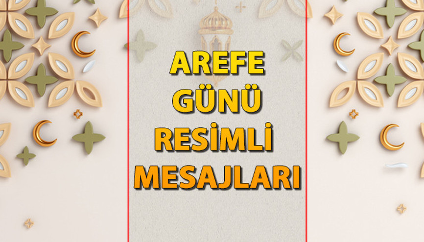 AREFE GÜNÜ MESAJLARI VE SÖZLERİ 2024 || Bugün paylaş sevdiklerini mutlu et Kurban Bayramı arife günü resimli özel mesajları (Tıkla - ücretsiz ve telifsiz indir)