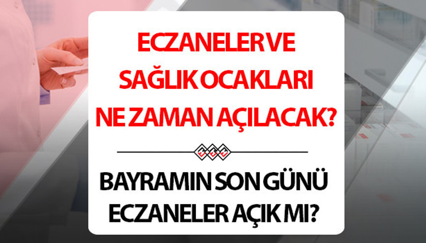 Eczaneler ne zaman açılacak || 2024 Kurban Bayramı 4. günü (19 Haziran) eczaneler ve sağlık ocakları açık mı, kapalı mı İşte Kurban Bayramı aile hekimleri çalışma saati