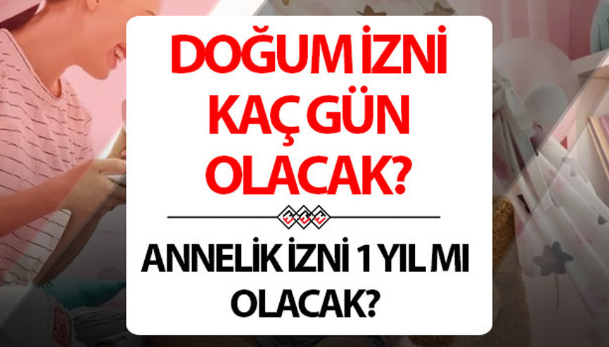 Doğum izni uzayacak mı Kadınlara annelik ve doğum izni için 1 yıl gündemi