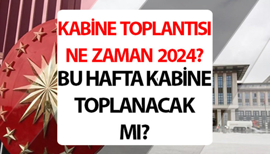 Kabine Toplantısı bugün var mı 24 Haziran 2024 | Kabine Toplantısı ne zaman, saat kaçta Kabine Toplantısı bu hafta var mı, yapılacak mı Kabine Toplantısı bugün var mı 24 Haziran 2024 | Kabine Toplantısı ne zaman, saat kaçta Kabine Toplantısı bu hafta var mı, yapılacak mı