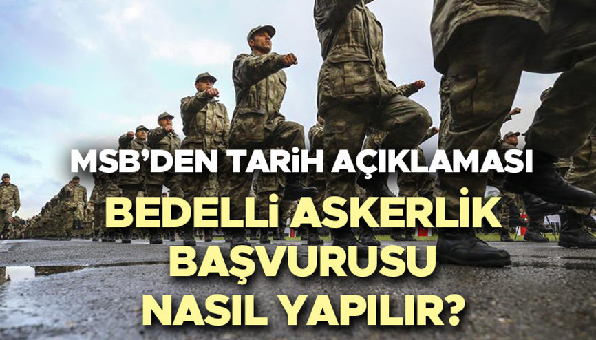 BEDELLİ ASKERLİK BAŞVURUSU NE ZAMAN 2024 | Bedelli askerlik başvurusu nasıl, nereden yapılır MSBden son başvuru tarihi uyarısı