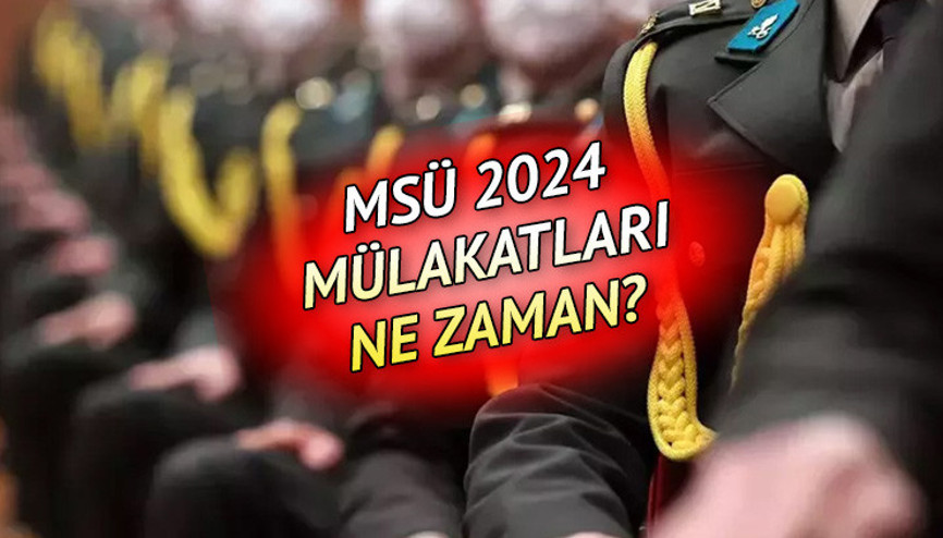 MSÜ 2024 MÜLAKATLARI TAKVİM BİLGİSİ || MSÜ sözlü sınavlar ne zaman yapılacak, mülakat ve fiziki yeterlilik sınavları ayın kaçında