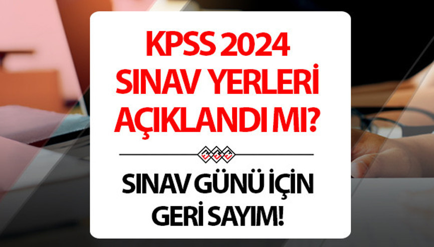 KPSS sınav yerleri belli oldu mu, açıklandı mı Sınava sayılı gün kaldı.. KPSS sınav giriş yerleri ne zaman açıklanacak