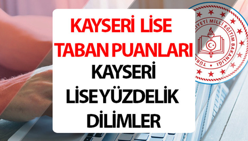 Kayseri Lise Taban Puanları 2024 Yüzdelik Dilimleri: Kayseri Anadolu, Fen, İmam Hatip Lisesi taban puanları ve yüzdelik dilim bilgileri