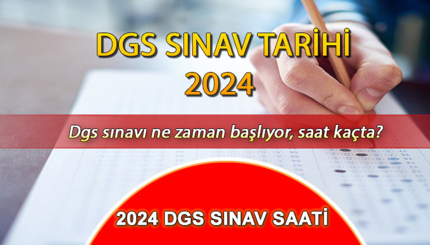 DGS OTURUM SAATİ VE SÜRESİ 2024...DGS saat kaçta bitecek Diker Geçiş Sınavı kaç soru, kaç dakika sürecek