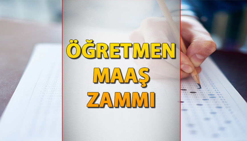 Öğretmen maaşı ne kadar oldu Zam sonrası güncel öğretmen maaşları ne kadar kaç TL İşte güncel maaş tablosu