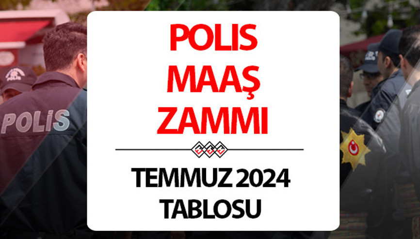 Polis maaşı zam sonrasında ne kadar, kaç TL olacak İşte 2024 Temmuz ayı polis maaş zammı tahminleri