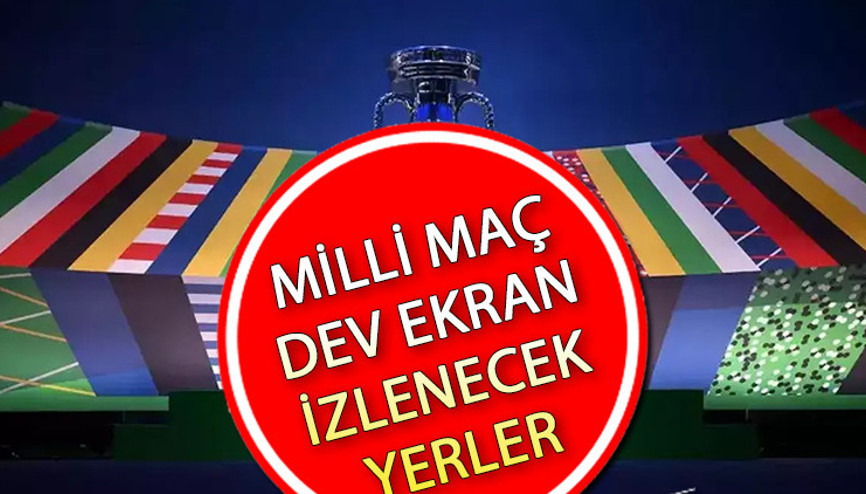 MİLLİ MAÇ DEV EKRANLA İZLEME YERLERİ (İSTANBUL İLÇELERİ): EURO 2024 Hollanda Türkiye maçı nereden izlenir, ücretli mi Milli maç İstanbulun nerelerinden izlenecek