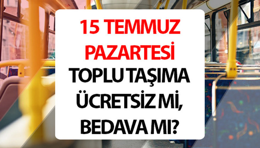 15 Temmuz toplu taşıma ücretsiz mi 15 Temmuz Pazartesi Marmaray, Metro, Otobüs İETT ücretsiz mi olacak 15 Temmuz İstanbul Ankara İzmir toplu taşıma ücret tarifesi 15 Temmuz toplu taşıma ücretsiz mi 15 Temmuz Pazartesi Marmaray, Metro, Otobüs İETT ücretsiz mi olacak 15 Temmuz İstanbul Ankara İzmir toplu taşıma ücret tarifesi