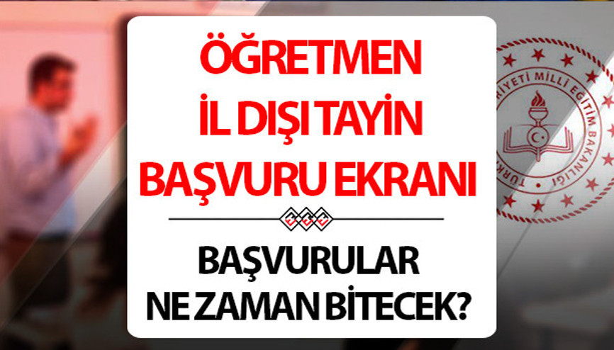 ÖĞRETMEN İL DIŞI TAYİN BAŞVURUSU EKRANI MEBBİS | 2024 MEB Öğretmen iller arası yer değiştirme başvurusu ne zaman bitecek, başvurular nasıl yapılır Öğretmen il dışı atama takvimi
