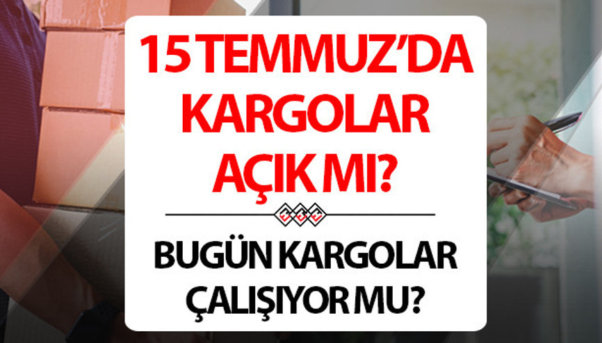 Bugün kargolar çalışıyor mu, dağıtım yapacak mı 15 Temmuz Pazartesi günü kargolar açık mı