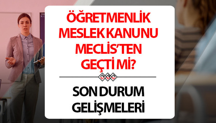 Öğretmenlik Meslek Kanunu Teklifi son durum 2024 |Öğretmenlik Meslek Kanunu Meclisten geçti mi, ne zaman çıkacak Öğretmenlik Meslek Kanunu maddeleri ve içeriği neler Öğretmenlik Meslek Kanunu Teklifi son durum 2024 |Öğretmenlik Meslek Kanunu Meclisten geçti mi, ne zaman çıkacak Öğretmenlik Meslek Kanunu maddeleri ve içeriği neler