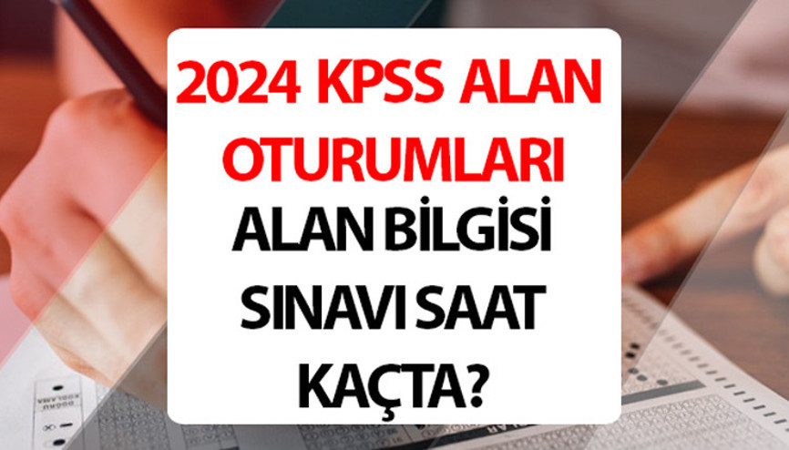 KPSS ALAN OTURUM SAATİ VE SÜRESİ 21 Temmuz  || KPSS Alan bilgisi 2. gün sınavı saat kaçta bitiyor KPSS sınavından ilk ne zaman çıkılır