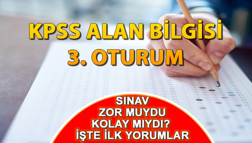 KPSS Alan Bilgisi 3. Oturumu kolay mıydı, zor muydu 2024 KPSS Alan Bilgisi sınav sonrası yorumları