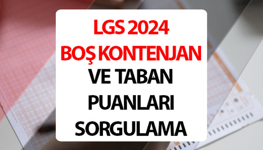 LGS TABAN PUANLARI 2024 VE BOŞ KONTENJANLAR LİSTESİ SORGULAMA EKRANI || LGS Lise taban puanları ve başarı sıralaması açıklandı mı, nasıl öğrenilir MEB LGS Anadolu Lisesi, Fen Lisesi, İmam Hatip Lisesi ve Meslek Lisesi boş kontenjanları ne zaman belli olacak