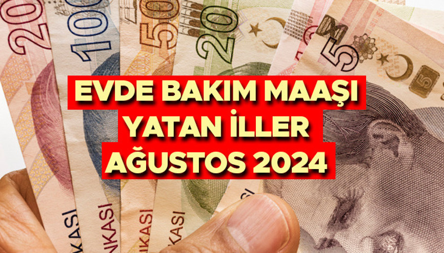 EVDE BAKIM MAAŞI YATAN İLLER SON DAKİKA AĞUSTOS 2024 || Evde bakım parası yattı mı, ne zaman yatacak Evde bakım aylığı ne kadar oldu