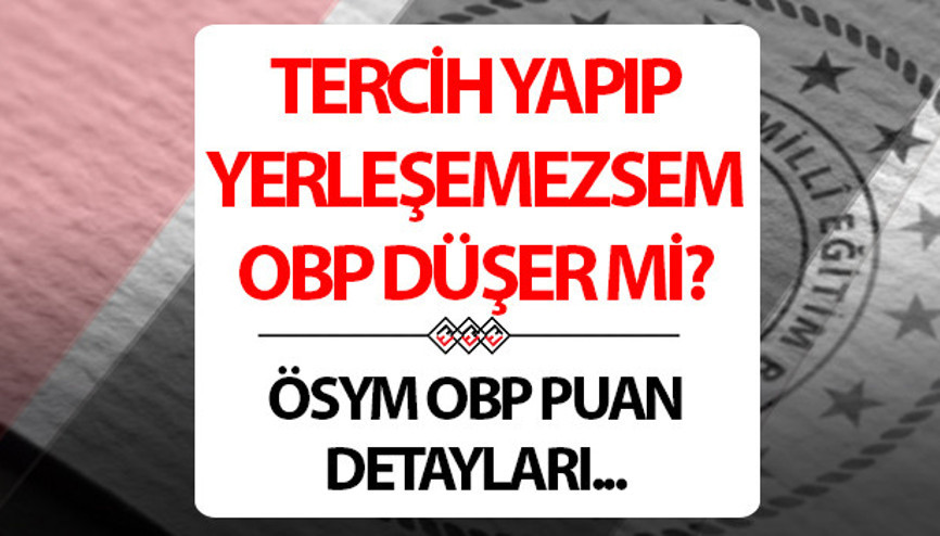 Tercih yapıp yerleşemeyince OBP düşer mi 2025 ÖSYM kılavuz bilgileri
