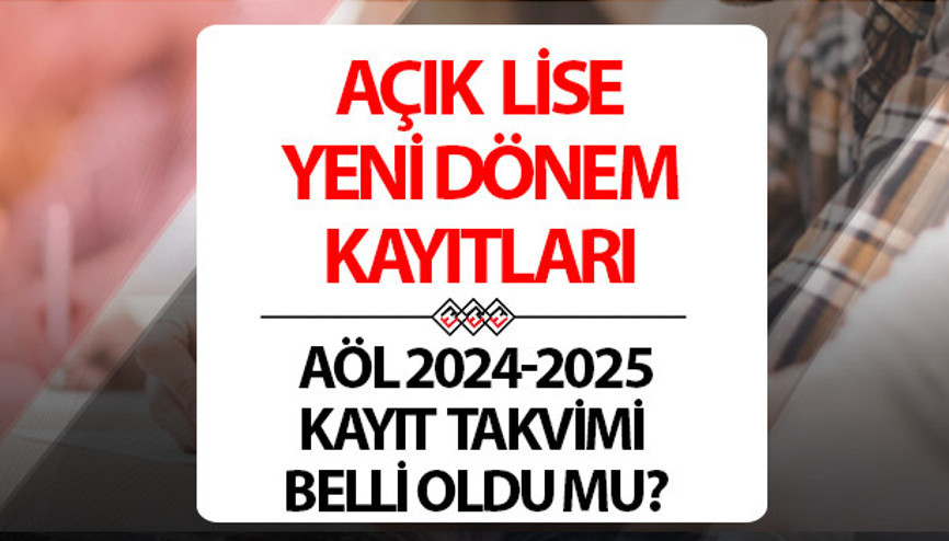 MEB AÇIK LİSE (AÖL) YENİ DÖNEM KAYIT TAKVİMİ 2024-2025 SON DURUM || AÖL kayıtları başladı mı 2024-2025 Açık lise 1. dönem kayıtları ne zaman başlayacak