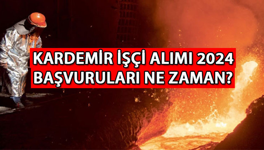 KARDEMİR İŞÇİ ALIMI BAŞVURU TAKVİMİ 2024 || Karabük Demir ve Çelik Fabrikaları 100 işçi alımı başvuruları ne zaman, nasıl yapılır, şartları neler