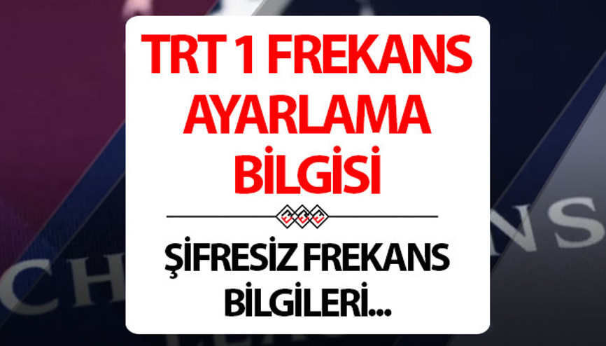 TRT 1 FREKANS AYARLAMA: TRT 1 Şampiyonlar Ligi maçları şifreli mi TRT 1 şifresiz frekans bilgileri