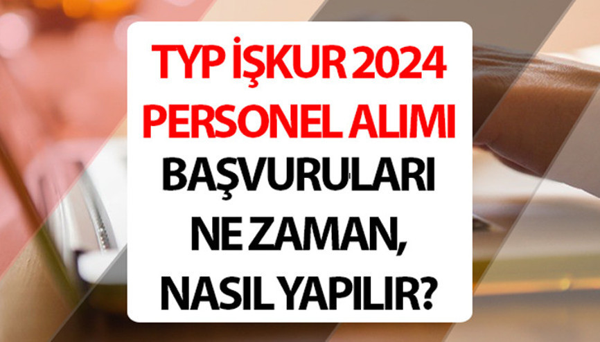 TYP İŞKUR BAŞVURU 2024 SON DURUM || TYP personel alımı başvuruları ne zaman, nasıl yapılır İŞKUR giriş TYP başvuru nasıl yapılır