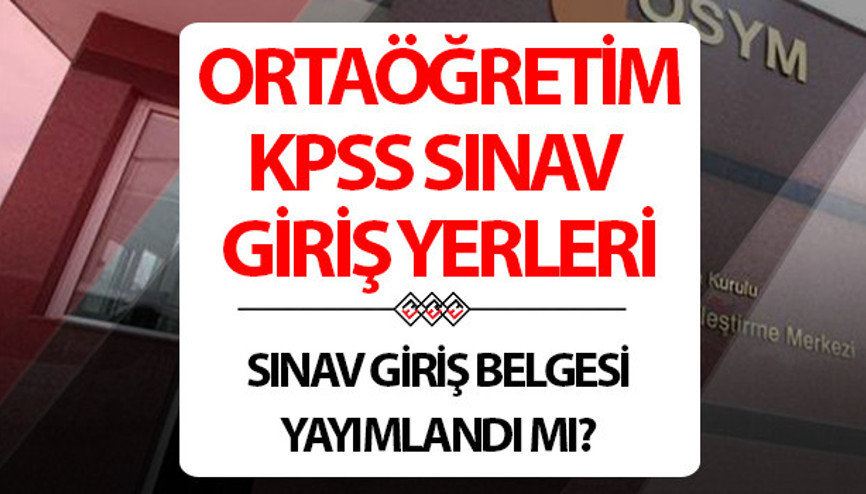 KPSS Ortaöğretim sınav yerleri belli oldu mu ÖSYMden KPSS lise sınavı için tarih bilgileri KPSS Ortaöğretim sınav yerleri belli oldu mu ÖSYMden KPSS lise sınavı için tarih bilgileri