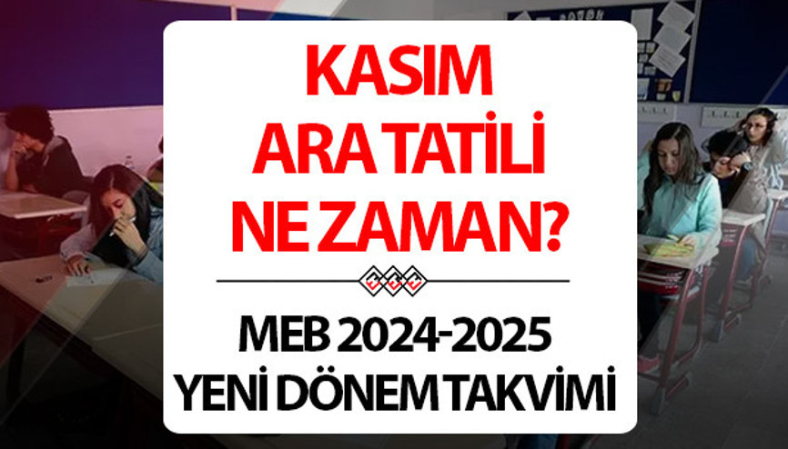 Kasım ara tatili ne zaman 2024 MEB 2024-2025 eğitim ve öğretim yılı takvimi yayınlandı Okullarda ilk ara tatil kaç gün