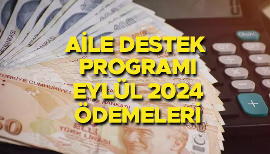 AİLE DESTEK ÖDEMESİ NE ZAMAN YATACAK 2024 | Eylül ayı Aile Destek Paketi ödemeleri yattı mı, ayın kaçında ödenecek e-Devlet Aile Destek Programı ödeme bilgisi