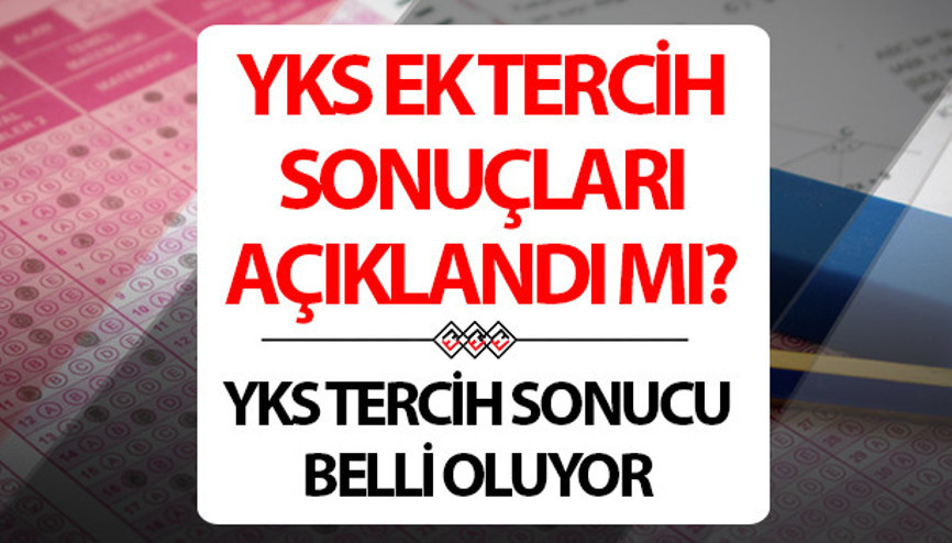 YKS EK TERCİH SONUÇLARI NE ZAMAN AÇIKLANACAK 2024 ÖSYM ek (2.) yerleştirme sonuçlarını hangi tarihte açıklayacak, nasıl öğrenilir 2024 ek tercih sonuçları