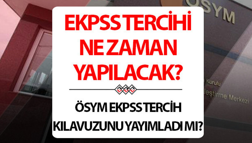 EKPSS TERCİH KILAVUZU 2024 YAYINLANDI MI (ÖSYM DUYURULARI) | 2024 EKPSS tercihleri ne zaman yapılacak, başladı mı EKPSS tercih kılavuzu yayınlandı mı Gözler ÖSYM duyurusunda