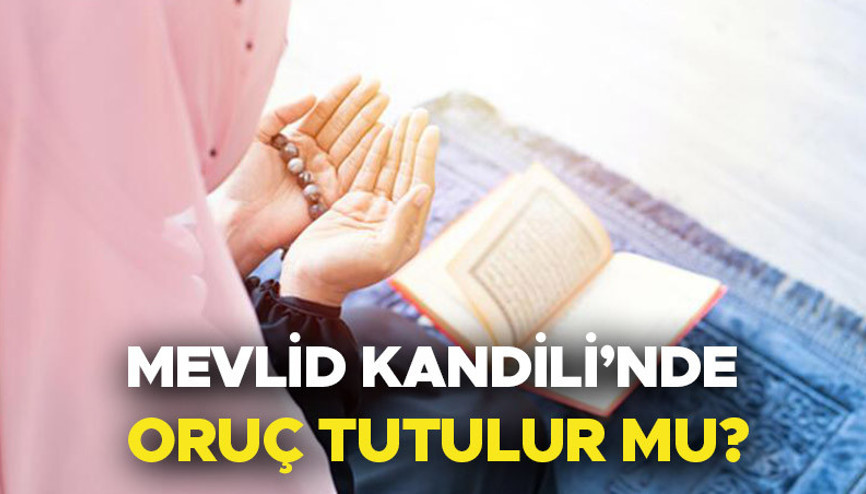 MEVLİD GECESİ ORUÇ TUTULUR MU Mevlid Kandilinde ne zaman oruç tutulur, kaç gün tutulur, kandilde oruca nasıl niyet edilir Kandilde oruç tutmanın fazileti ve sevabı