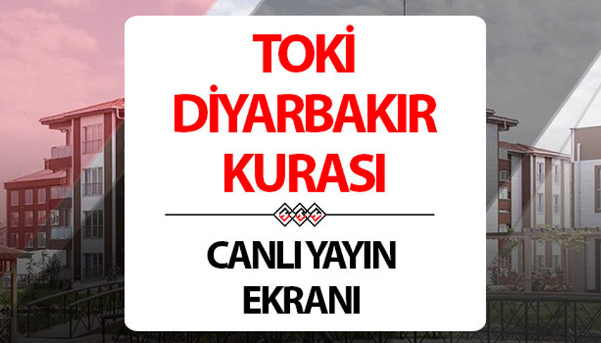 TOKİ Diyarbakır Kura Sonuçları TOKİ Diyarbakır kura sonuçları sorgulama ekranı || İşte kura çekilişi ilk sonuçlar